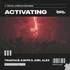 TRAKFACE A3KPR & Joel Alex - Activating [OUT NOW]
