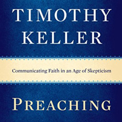 View KINDLE 📥 Preaching: Communicating Faith in an Age of Skepticism by  Timothy Kel