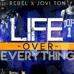 Rebel & Jovi Ton - Life Over Everything