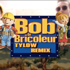 Bob Le Bricoleur | Tylow Remix