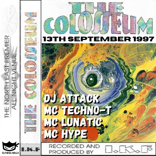 The Colosseum 13-09-1997 Dj Attack Mc Techno-T Mc Lunatic Mc Hype