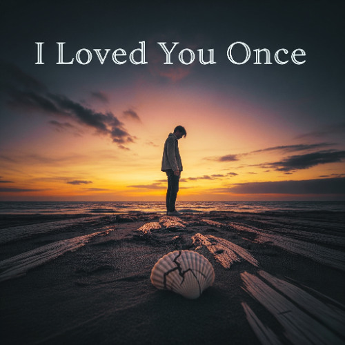 I Loved You Once