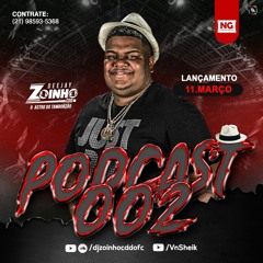 PODCAST 002 DJ ZOINHO - O ASTRO DO TAMBORZÃO VS SEQUENCIA DE PAU QUEBRANDO