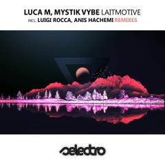 Luca M, Mystik Vybe/ Laitmotive/ Luigi Rocca Remix