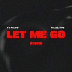 Let Me Go [Omar Basaad Remix]