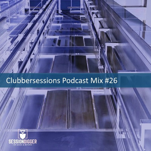 Clubbersessions Podcast Mix #26