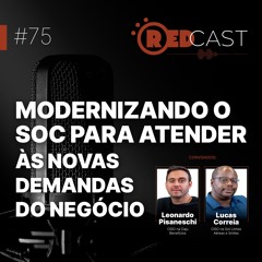Episódio #75 | Modernizando o SOC para atender às novas demandas do negócio