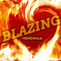 Mehdiman - Blazing (prod. By Mehdiman )