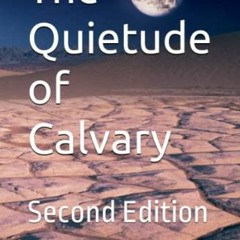 𝗗𝗢𝗪𝗡𝗟𝗢𝗔𝗗 PDF 📬 The Quietude of Calvary, Second Edition by  Jamison Whitem
