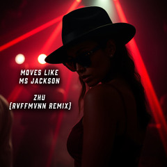 Moves Like Ms Jackson - ZHU [RVFFMVNN RMX]