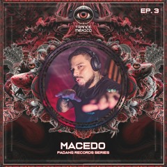 Macedo / Padang Records Ep. 3 (Trance México)