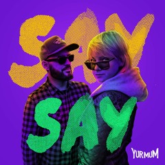 Yur Mum - SAY SAY