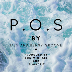 P.O.S. by IKEY x Benny Groove (prod by ElmadeIt and Don Micheal)