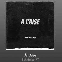 A l’aise - Bsk de la 17 T