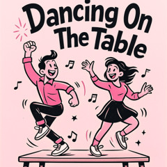 Dancing On The Table
