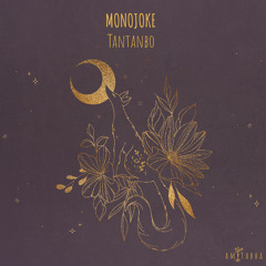 Premiere: Monojoke - Tantanbo [AMITABHA]