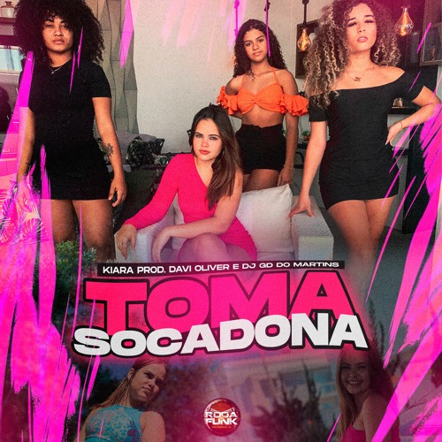 Stream Toma Socadona Kiara (Prod. Davi Oliver, DJ Gd Do Martins) by