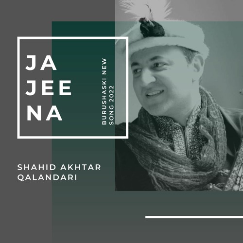 JaJee Na | New Burushaski Song 2022 By Shahid Akhtar Qalandar