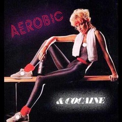 Aerobic & Cocaine