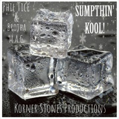Sumpthin' Kool! feat. Phil Tice and Brutha Maintain