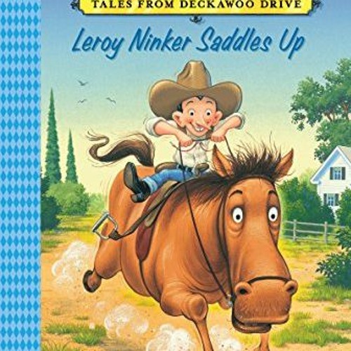 Stream Open PDF Leroy Ninker Saddles Up: Tales from Deckawoo Drive ...