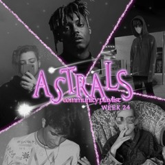 ASTRALS: "COMMUNITY PLAYLIST" WEEK #24