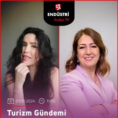 Ayşe Topaloğlu Başan – Çiğdem Aydoğdu ile Turizm Gündemi