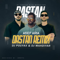 Asef Aria - Dastan Remix(Dj Pouyax & Dj Mahdiyar)