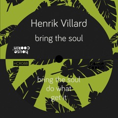 Premiere: Henrik Villard - Bring The Soul [House Cookin']