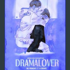Read eBook [PDF] ✨ Cómo me convertí en Dramalover: Mis primeros 37 K-dramas (Spanish Edition) [PDF