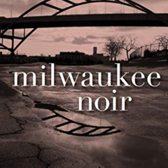 [Access] EPUB ✅ Milwaukee Noir (Akashic Noir) by  Tim Hennessy,Shauna Singh Baldwin,J