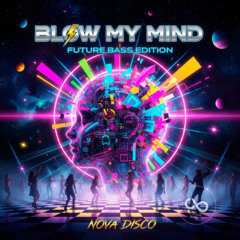 Blow My Mind (Future Bass Edition)
