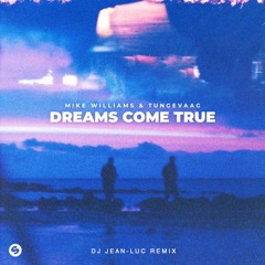 Mike Williams & Tungevaag - Dreams Come True (DJ Jean-Luc Remix) [Remastered]