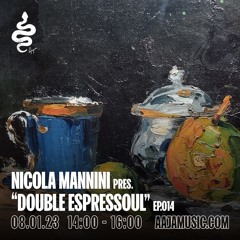 Nicola Mannini pres. Double Espressoul EP. 014 @ AAJA Radio