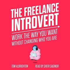 [VIEW] [PDF EBOOK EPUB KINDLE] The Freelance Introvert: Work the Way You Want Without