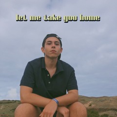 Let Me Take You Home