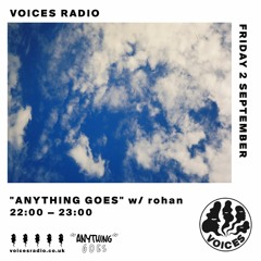 Voices Radio | Anything Goes w/ rohan (September 2022)