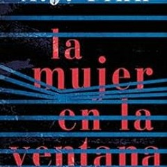 ❤️ Read La mujer en la ventana (Spanish Edition) by A.J. Finn