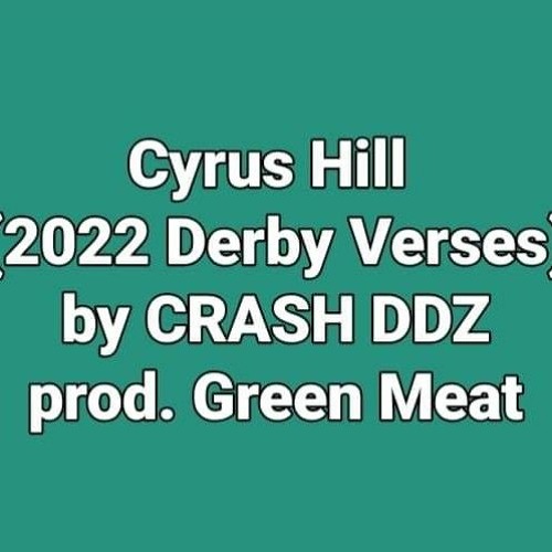 Green Meat Ft CRASH DDZ - Cyrus Hill (2022 Derby Verse) [FREE DOWNLOAD]