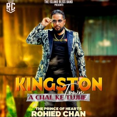 Rohied Chan - Kingston Town / Aa Chalke Tujhe