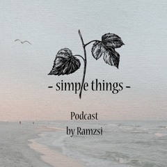 Simple Things Podcast by Ramzsi