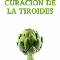 [GET] [EBOOK EPUB KINDLE PDF] Curación De La Tiroides (Spanish Edition) by  Jahn Nova