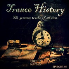 Trance History, Episode #02 Mixed by Matt DJ