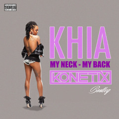 KHIA - MY NECK, MY BACK (KONETIX BOOTLEG)