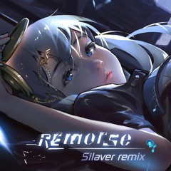 SIHanatsuka - REmorse (Silaver Remix)