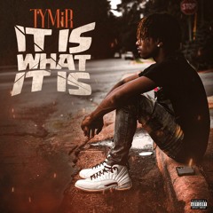 TYMiR - 'It Is What It Is'