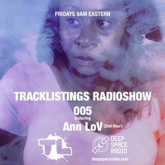 Tracklistings Radio Show #005 (2022.04.29) : Ann LoV (2nd Hour) @ Deep Space Radio
