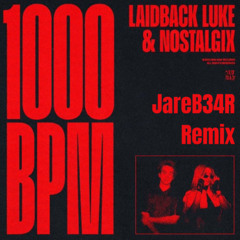 Laidback Luke & Nostalgix - 1000 BPM (JareB34R Remix)