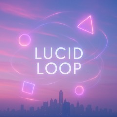 Lucid Loop