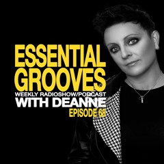 ESSENTIAL GROOVES WITH DEANNE EPISODE 68
